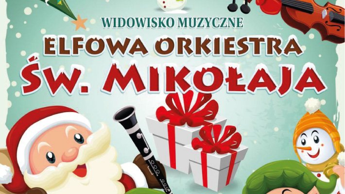Elfowa Orkiestra Św. Mikołaja - widowisko muzyczne