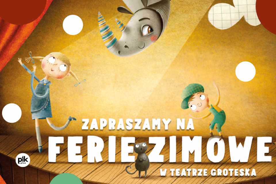 Ferie w Teatrze Groteska | Ferie Kraków 2024