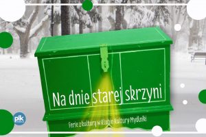 Na dnie starej skrzyni- ferie z kulturą