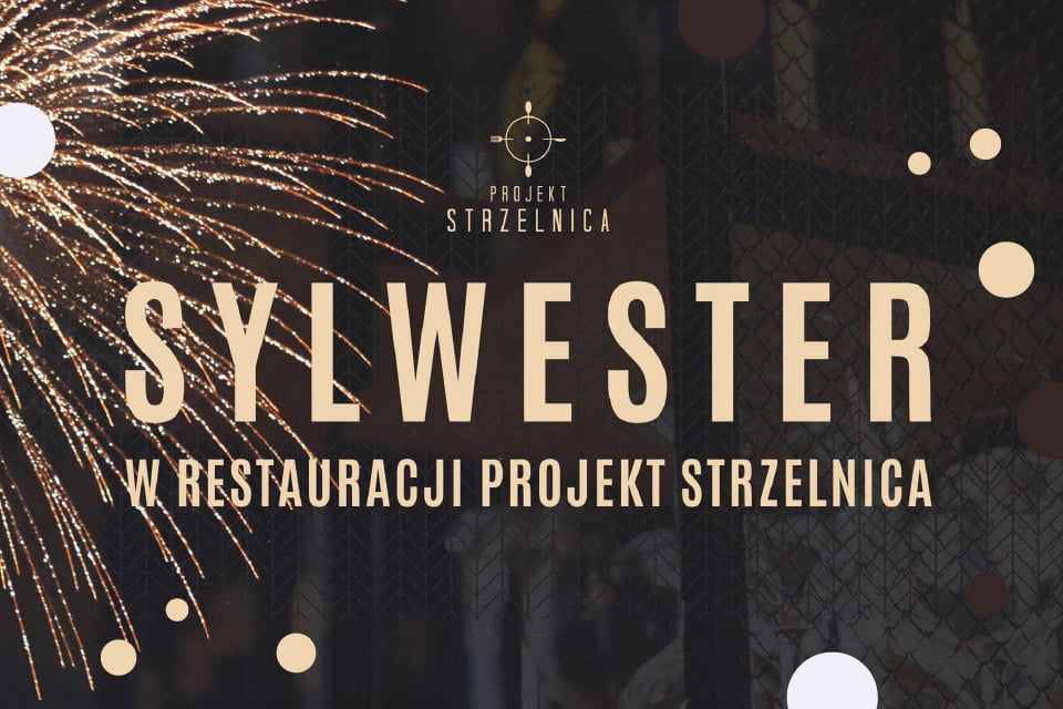 Sylwester w Projekt Strzelnica | Sylwester 2018/2019 w Krakowie