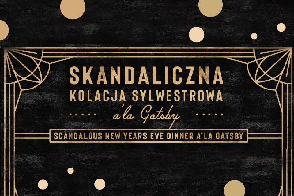 Skandaliczna kolacja Sylwestrowa a’la Gatsby! | Sylwester 2018/2019 w Krakowie