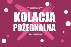 Kolacja pożegnalna | spektakl