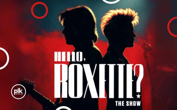 Hello, Roxette? | koncert w Krakowie - Bilety