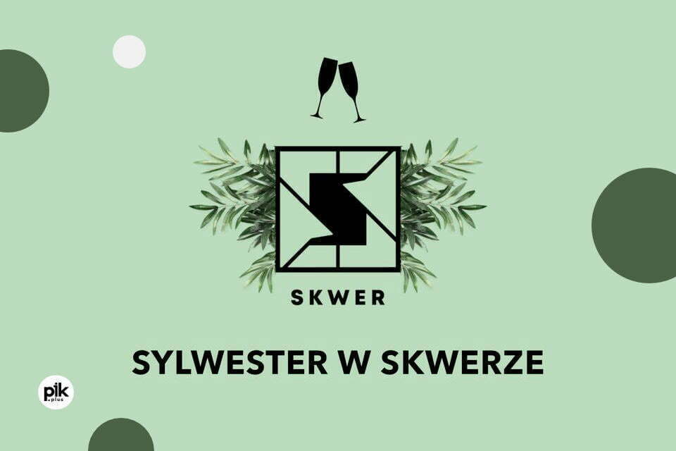 Sylwester w Skwerze | Sylwester 2021/2022 w Krakowie