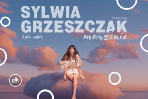 Sylwia Grzeszczak koncert w Krakowie
