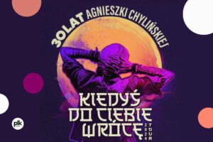 30 lat Agnieszki Chylińskiej - Kiedyś do Ciebie wrócę