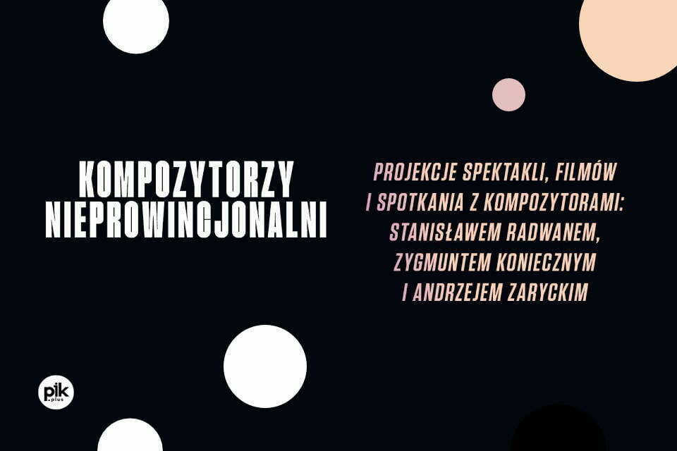 Kompozytorzy Nieprowincjonalni | pokaz filmowy i spotkanie z  Andrzejem Zaryckim.