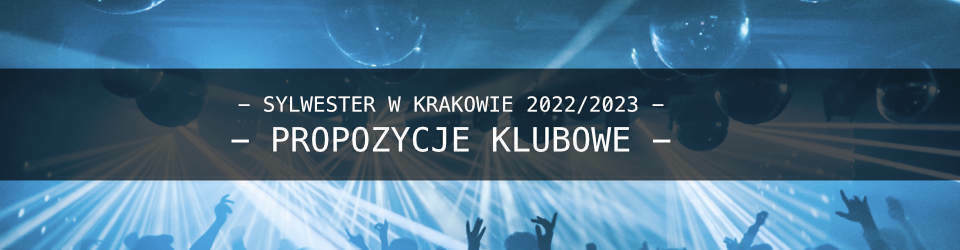 Sylwester 2022/2023 w Krakowich Klubach i Barach - Lista wydarze艅