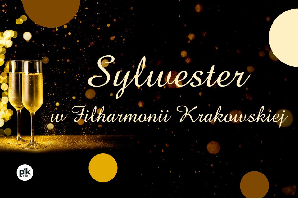 Koncert Sylwestrowy - Filharmonia Krakowska | Sylwester 2023/2024 w Krakowie