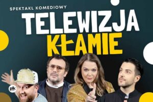 Telewizja Kłamie spektakl w Krakowie - bilety