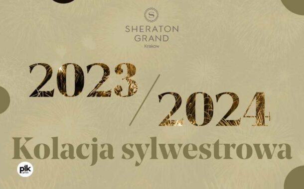 Sylwester w Sheraton Grand | Sylwester 2023/2024 w Krakowie