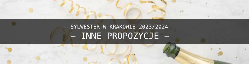 Sylwester w Krakowie 2023-2024 Inne Propozycje - Lista wydarzeń