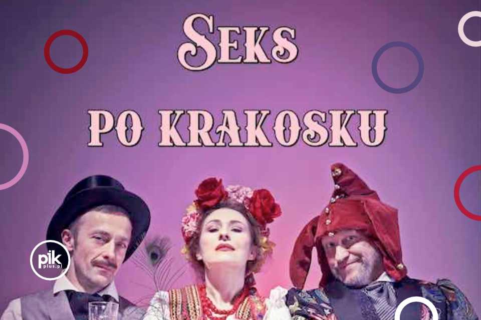 Seks po Krakowsku - spektakl Teatru Współczesnego w Krakowie