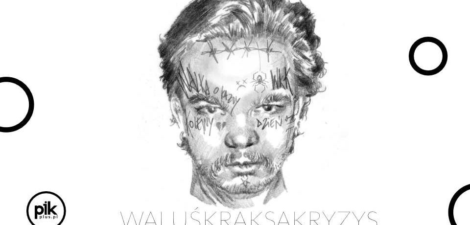 WaluśKraksaKryzys 2025 | Kraków