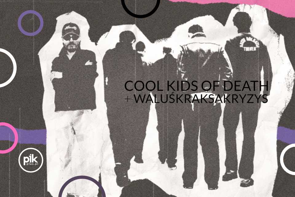 Cool Kids of Death + WaluśKraksaKryzys koncert w Krakowie