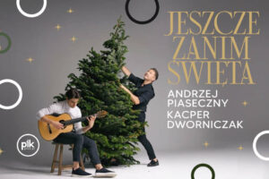 Andrzej Piaseczny & Kacper Dworniczak „Jeszcze zanim Święta” w Krakowie