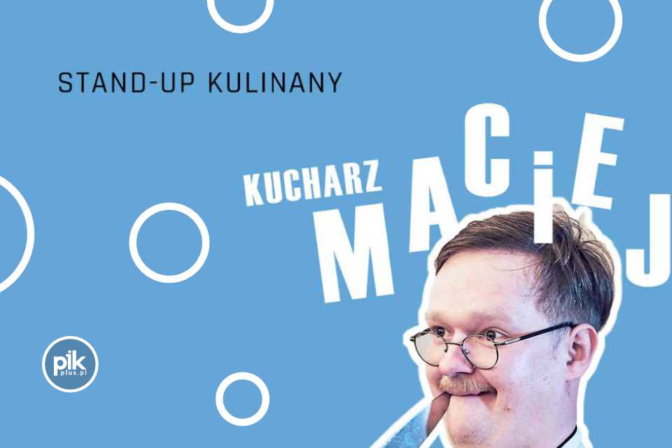 Kucharz Maciej | stand-up