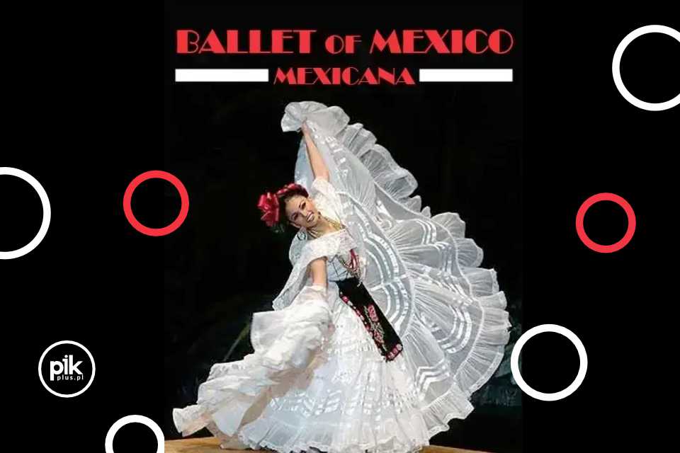 Mexicana - Ballet of Mexico w Krakowie
