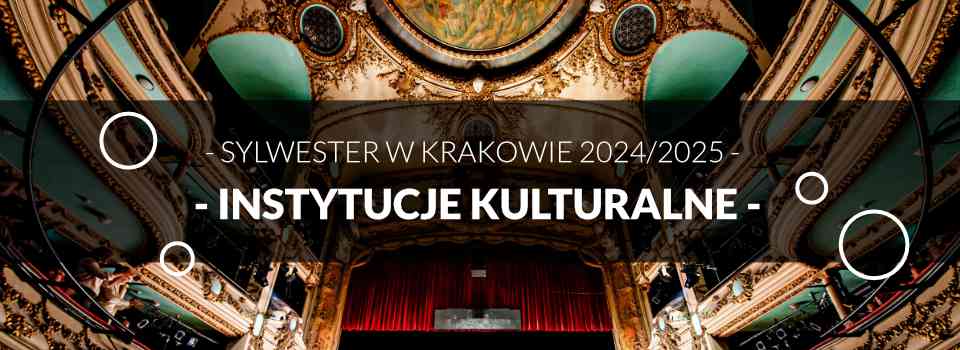 Sylwester w Krakowie - Lista wydarzeń - Sylwester w Instytucjach Kulturalnych Sylwester w Krakowie - Lista wydarzeń - Sylwester w Instytucjach Kulturalnych