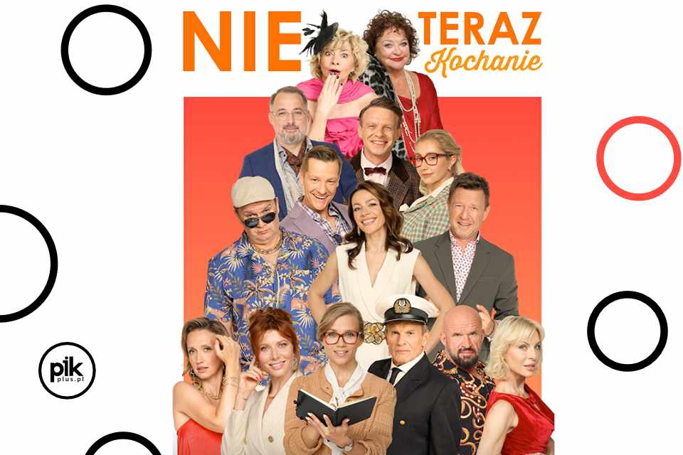 Nie teraz, Kochanie | spektakl