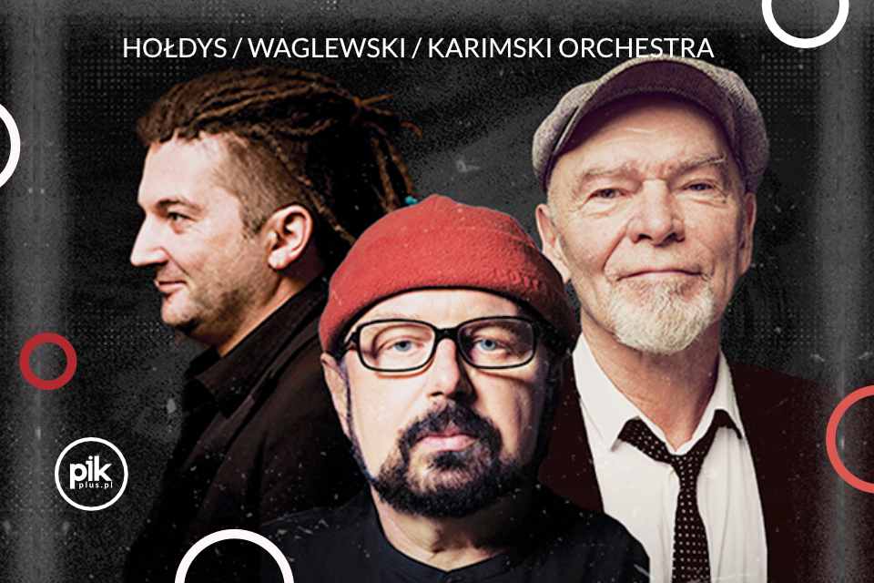 Hołdys / Waglewski / Karimski Orchestra | koncert