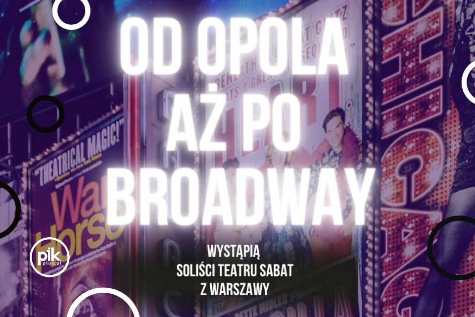 Od Opola aż po Broadway | koncert