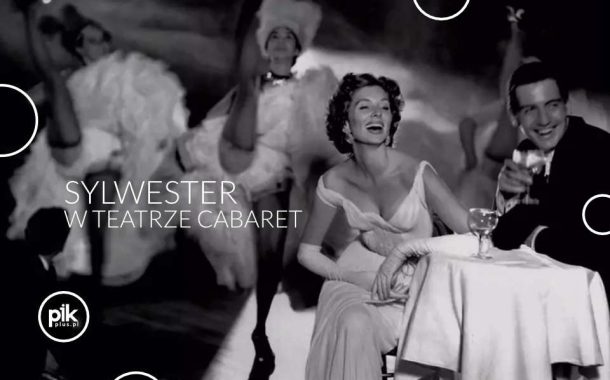 Sylwester w Teatrze Cabaret | Sylwester 2025/2026 w Krakowie