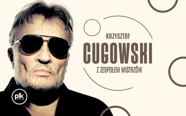 Krzysztof Cugowski | koncert w Krakowie - Bilety