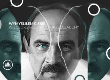 Wymyśliłem Ciebie | wieczór z muzyką Andrzeja Zauchy