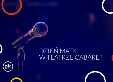Dzień Matki w Teatrze Cabaret