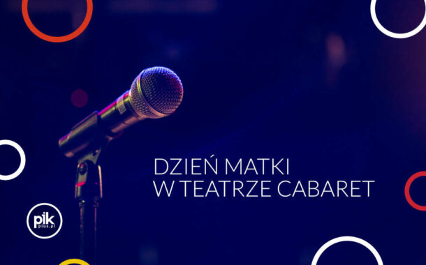 Dzień Matki w Teatrze Cabaret