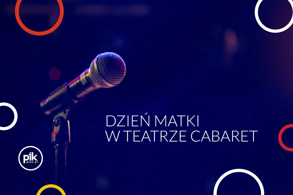 Dzień Matki w Teatrze Cabaret