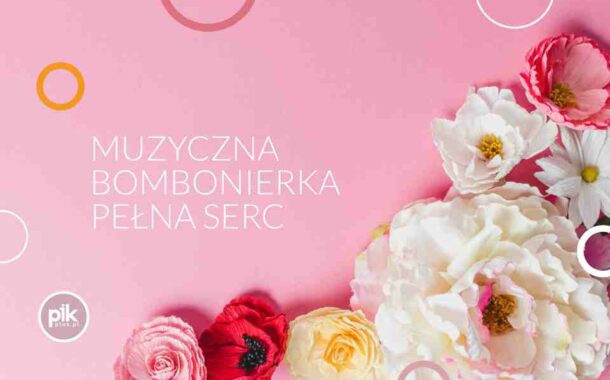Muzyczna bombonierka pełna serc | koncert