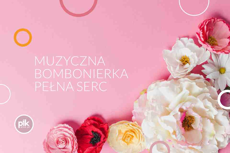 Muzyczna bombonierka pełna serc | koncert