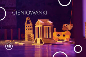 CIENIOWANKI – spektakl Teatru Figurki