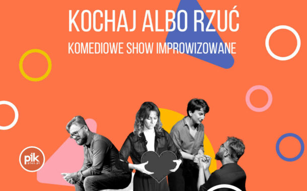 Kochaj Albo Rzuć! Komediowe Show Improwizowane