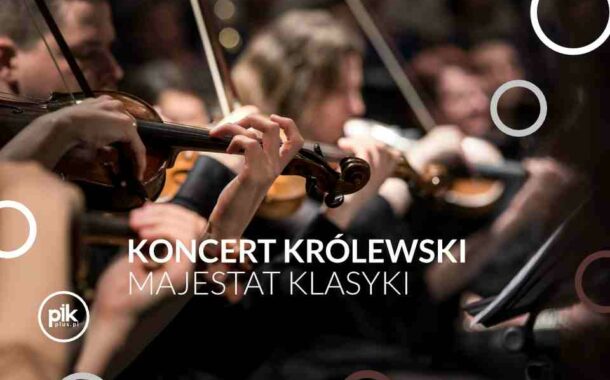 Majestat Klasyki | koncert Królewski w Krakowie