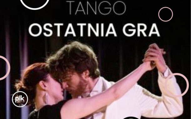 Tango. Ostatnia gra | spektakl taneczny