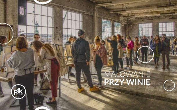 Malowanie przy winie w Krakowie