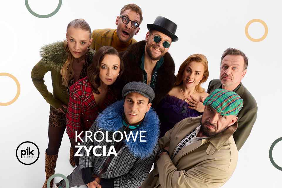 Królowe życia | spektakl w Krakowie - Bilety