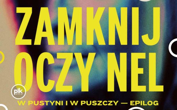 Zamknij oczy Nel. W pustyni i w puszczy - epilog. | spektakl w Krakowie