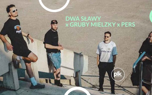 Dwa Sławy x Gruby Mielzky x Pers | koncert w Krakowie - Bilety