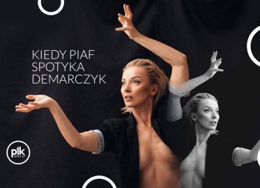 Kiedy Piaf spotyka Demarczyk | koncert w Krakowie - Bilety