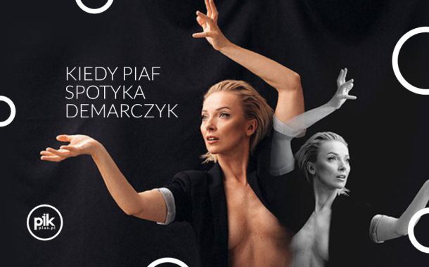 Kiedy Piaf spotyka Demarczyk | koncert w Krakowie - Bilety