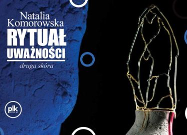 Rytuał Uważności — druga skóra Natalia Komorowska | wystawa