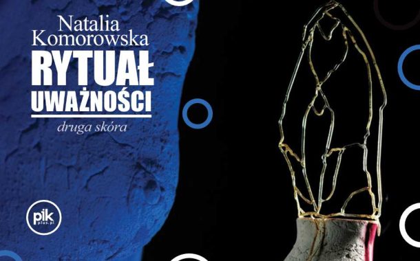 Rytuał Uważności — druga skóra Natalia Komorowska | wystawa