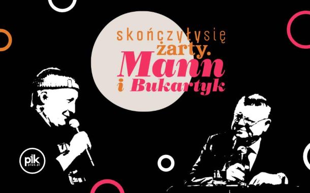 Skończyły się żarty. Mann i Bukartyk | koncert w Krakowie - Bilety