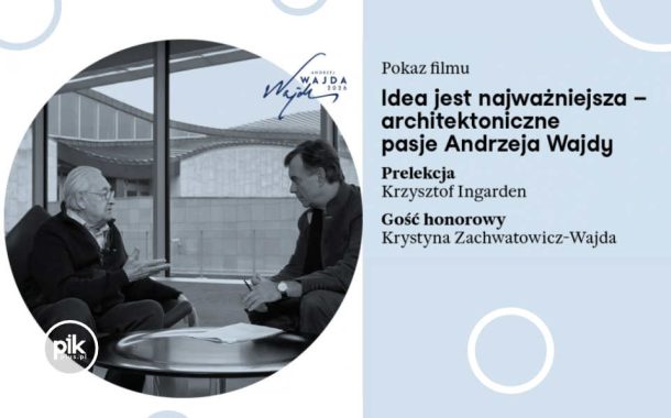 Idea jest najważniejsza – architektoniczne pasje Andrzeja Wajdy | spotkanie i pokaz filmu