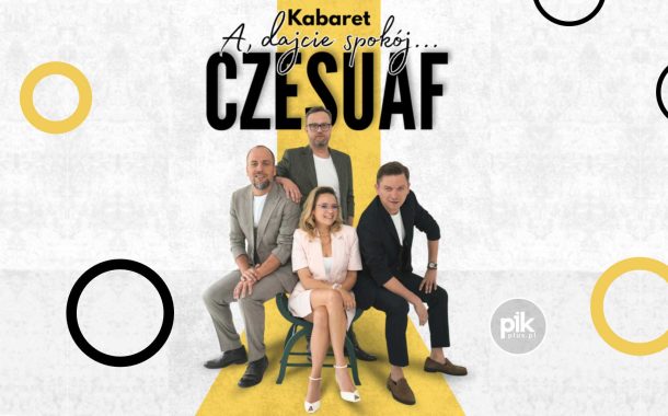 Kabaret Czesuaf w Krakowie - A dajcie spokój - Bilety