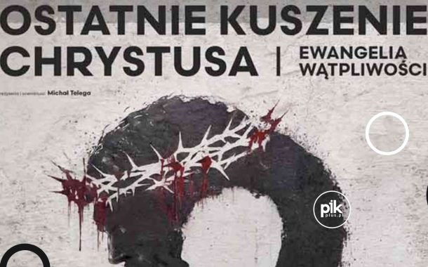 Ostatnie Kuszenie Chrystusa. Ewangelia Wątpliwości | spektakl w Krakowie - Bilety